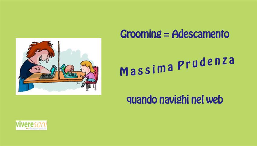 Le insidie del web: il grooming Le insidie del web: il grooming